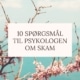 10 spørgsmål til psykologen om skam